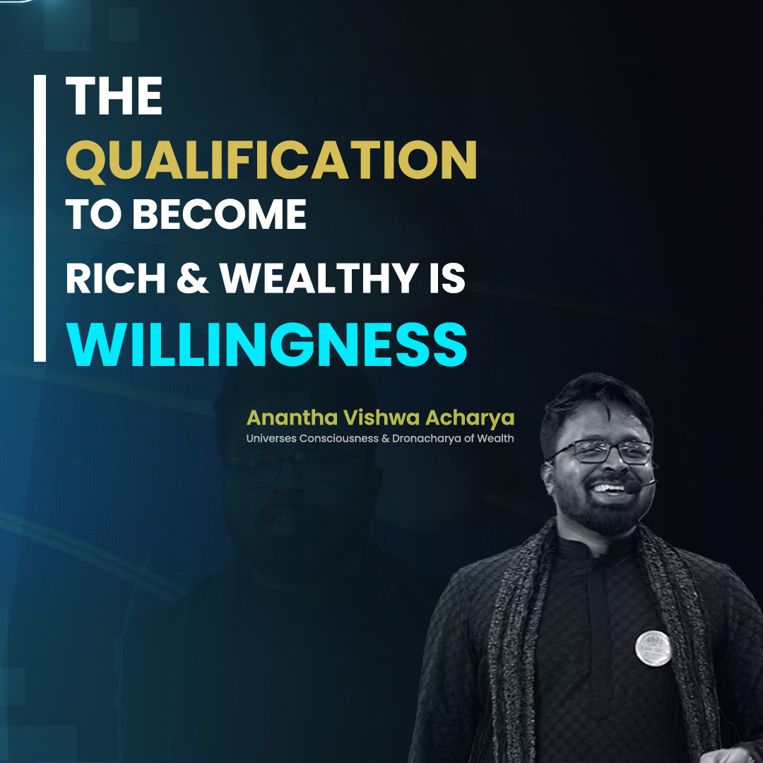 The qualification to become rich and wealthy is willingness